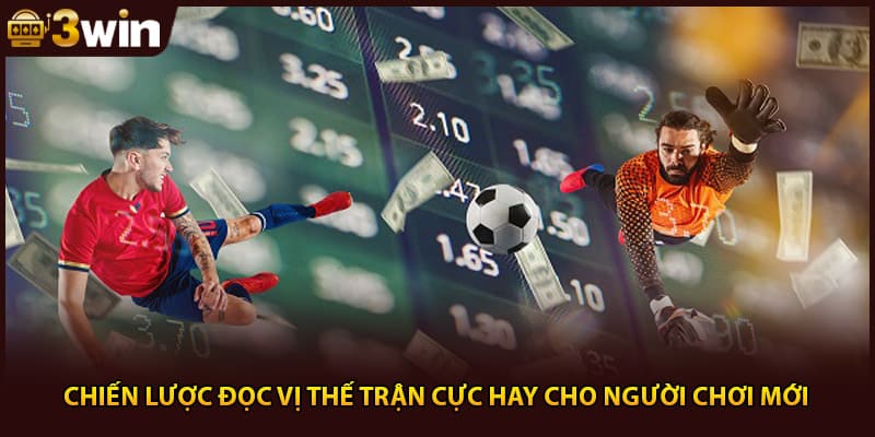 Chiến lược đọc vị thế trận cực hay cho người chơi mới